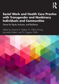Abbildung von: Social Work and Health Care Practice with Transgender and Nonbinary Individuals and Communities - Routledge
