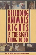 Cover: Defending Animals' Rights Is the Right Thing to Do - S.P.I. Books