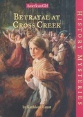 Cover: Betrayal at Cross Creek - American Girl Publishing Inc