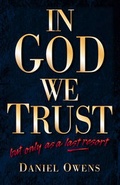 Cover: In God We Trust, But Only as a Last Resort - Crossway Books