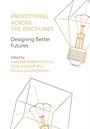 Cover: Prototyping across the Disciplines - Intellect Books