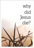 Cover: Why did Jesus die? (Pack of 25) - The Good Book Company