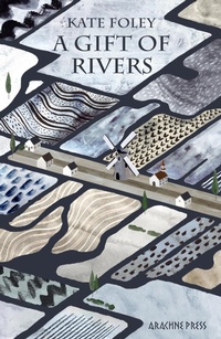 Enlarge image Cover: A Gift of Rivers - Arachne Press