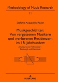 Cover: Musikgeschichten: Von vergessenen Musikern und >verlorenen Residenzen< im 18. Jahrhundert - Peter Lang Verlag