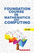 Cover: Cs-60 Foundation Course in Maths for Computing - Gullybaba Publishing House Pvt. Ltd