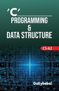 Cover: CS-62 C' Programming & Data Structure - Gullybaba Publishing House Pvt. Ltd