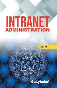 Enlarge image Cover: CS-75 Intranet Administration - Gullybaba Publishing House Pvt. Ltd