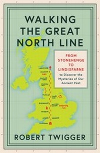 Abbildung von: Walking the Great North Line - Weidenfeld and Nicholson