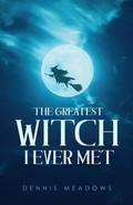 Cover: Greatest Witch I Ever Met - Distributed By Ingram Spark