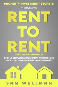 Abbildung von: Property Investment Secrets - The Ultimate Rent To Rent 2-in-1 Book Compilation - Book 1: A Complete Rental Property Investing Guide - Book 2: You've Got Questions, I've Got Answers! - Obex Publishing