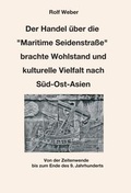 Cover: Der Handel &uuml;ber die "Maritime Seidenstra&szlig;e" brachte Wohlstand und kulturelle Vielfalt nach S&uuml;d-Ost-Asien - tredition