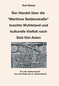 Cover: Der Handel &uuml;ber die "Maritime Seidenstra&szlig;e" brachte Wohlstand und kulturelle Vielfalt nach S&uuml;d-Ost-Asien - tredition