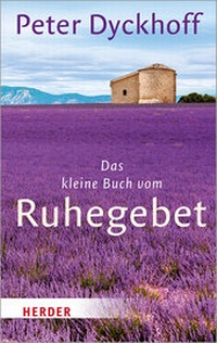 Abbildung von: Das kleine Buch vom Ruhegebet - Verlag Herder