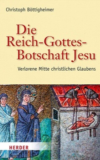 Abbildung von: Die Reich-Gottes-Botschaft Jesu - Verlag Herder
