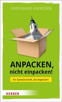 Abbildung von: Anpacken, nicht einpacken! - Verlag Herder