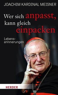 Abbildung von: Wer sich anpasst, kann gleich einpacken - Verlag Herder