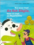 Cover: Und immer frisst die Kuh Sibylle, bevor sie singt, ein Pfund Kamille - Verlag Herder