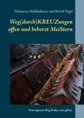 Cover: Weg(durch)KREUZungen offen und beherzt MeiStern - Books on Demand