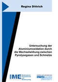 Cover: Untersuchung der Aluminiumoxidation durch die Wechselwirkung zwischen Pyrolysegasen und Schmelze - Shaker