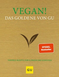 Abbildung von: Vegan! Das Goldene von GU - Gräfe und Unzer