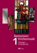 Cover: Basiswissen Kirchenmusik (Band 1): Theologie - Liturgiegesang - Carus-Verlag
