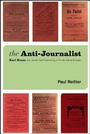 Cover: The Anti-Journalist - University of Chicago Press