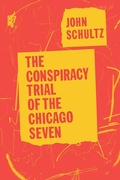 Cover: The Conspiracy Trial of the Chicago Seven - University of Chicago Press