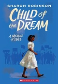 Cover: Child of the Dream: A Memoir of 1963 - Scholastic US