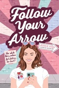 Cover: Follow Your Arrow - Scholastic Press