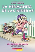 Cover: La Hermanita de Las Nineras #2: Los Patines de Karen (Karen's Roller Skates) - Scholastic en Espanol