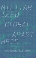 Cover: Militarized Global Apartheid - Duke University Press