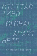 Cover: Militarized Global Apartheid - Duke University Press