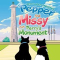 Cover: Pepper and Missy Visit Perry's Monument - Xlibris Us