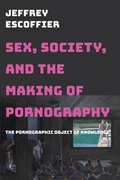 Cover: Sex, Society, and the Making of Pornography - Rutgers University Press
