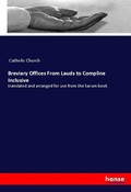 Cover: Breviary Offices From Lauds to Compline Inclusive - Hansebooks