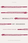 Cover: Morality by Degrees - OUP eBook