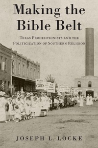 Enlarge image Cover: Making the Bible Belt - Oxford University Press Inc