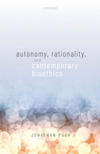 Enlarge image Cover: Autonomy, Rationality, and Contemporary Bioethics - OUP eBook