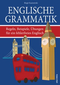Abbildung von: Englische Grammatik. Regeln, Beispiele, Übungen für ein fehlerfreies Englisch - Anaconda Verlag