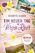 Cover: Ein neuer Tag in Virgin River - MIRA Taschenbuch