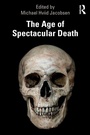 Cover: The Age of Spectacular Death - Routledge