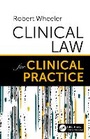 Cover: Clinical Law for Clinical Practice - CRC Press