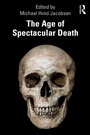 Cover: The Age of Spectacular Death - Routledge