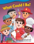 Cover: What Could I Be? - Teacher Created Materials, Inc