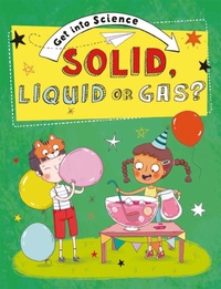 Enlarge image Cover: Get Into Science: Solid, Liquid or Gas? - Franklin Watts Ltd
