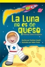 Cover: La Luna no es de queso - Teacher Created Materials, Inc