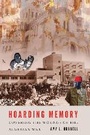 Cover: Hoarding Memory - University of Nebraska Press
