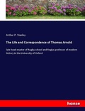 Cover: The Life and Correspondence of Thomas Arnold - Hansebooks