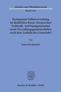 Abbildung von: Kommunale Selbstverwaltung im ländlichen Raum: Entsprechen Verbands- und Samtgemeinden sowie Verwaltungsgemeinschaften noch dem Leitbild der Gemeinde? - Duncker & Humblot