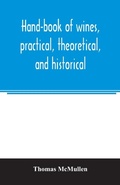 Cover: Hand-book of wines, practical, theoretical, and historical; with a description of foreign spirits and liqueurs - ALPHA EDITION